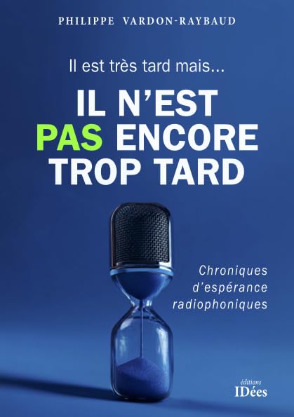 Il est très tard ... mais il n'est pas trop tard